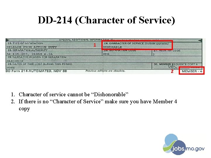 DD-214 (Character of Service) 1 2 1. Character of service cannot be “Dishonorable” 2.