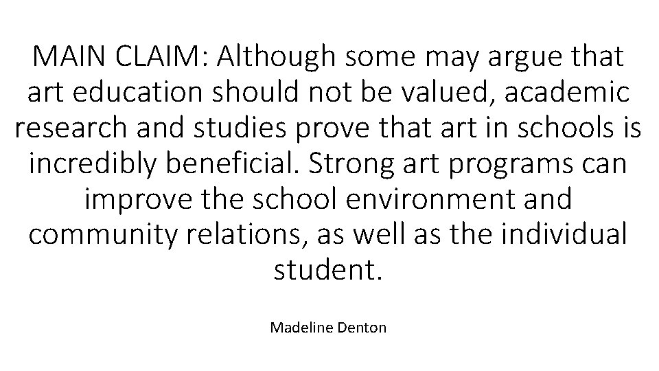 MAIN CLAIM: Although some may argue that art education should not be valued, academic