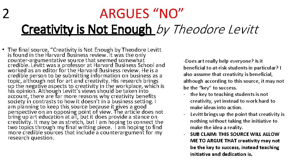 2 ARGUES “NO” Creativity is Not Enough by Theodore Levitt • The final source,