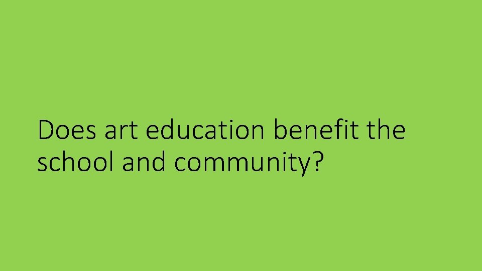 Does art education benefit the school and community? 