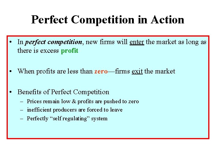 Perfect Competition in Action • In perfect competition, new firms will enter the market