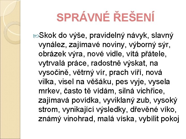 SPRÁVNÉ ŘEŠENÍ Skok do výše, pravidelný návyk, slavný vynález, zajímavé noviny, výborný sýr, obrázek