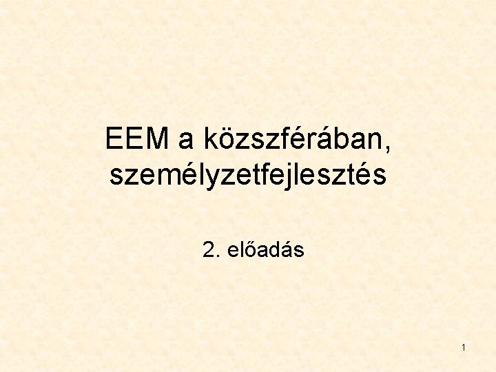 EEM a közszférában, személyzetfejlesztés 2. előadás 1 