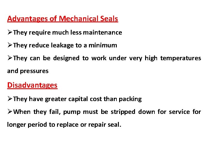 Advantages of Mechanical Seals ØThey require much less maintenance ØThey reduce leakage to a