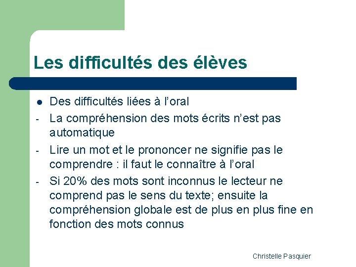 Les difficultés des élèves l - Des difficultés liées à l’oral La compréhension des