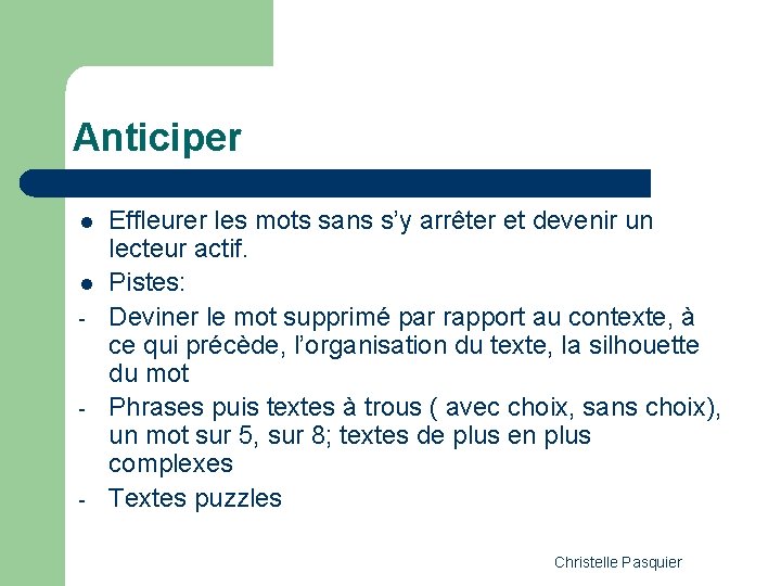 Anticiper l l - - - Effleurer les mots sans s’y arrêter et devenir