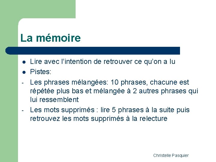 La mémoire l l - - Lire avec l’intention de retrouver ce qu’on a