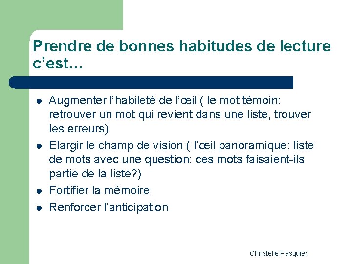 Prendre de bonnes habitudes de lecture c’est… l l Augmenter l’habileté de l’œil (