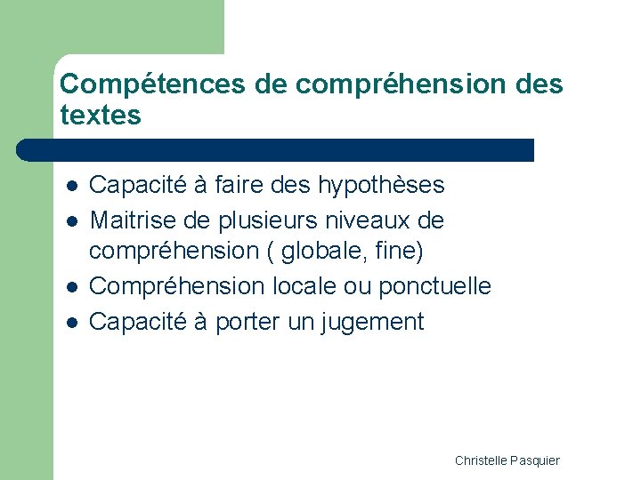 Compétences de compréhension des textes l l Capacité à faire des hypothèses Maitrise de