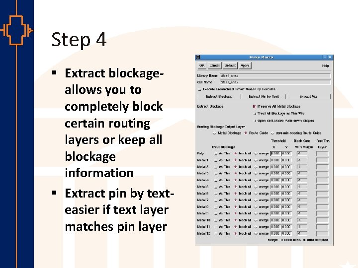 Step 4 st Robu Low er Pow VLSI § Extract blockageallows you to completely