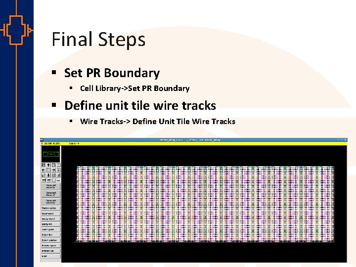 Final Steps § Set PR Boundary § Cell Library->Set PR Boundary § Define unit