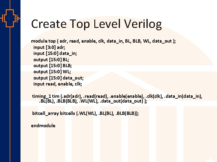 Create Top Level Verilog module top ( adr, read, enable, clk, data_in, BLB, WL,