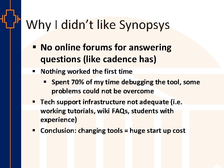 Why I didn’t like Synopsys § No online forums for answering questions (like cadence
