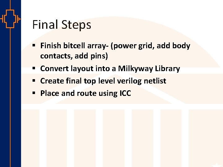 Final Steps § Finish bitcell array- (power grid, add body contacts, add pins) §