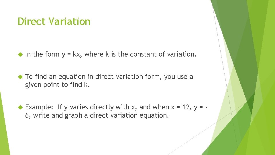 Direct Variation In the form y = kx, where k is the constant of
