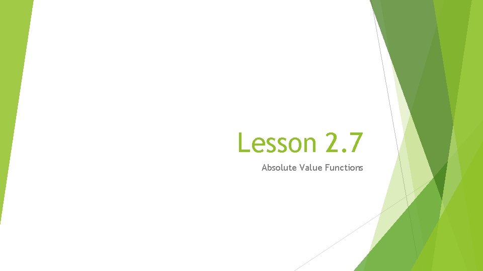 Lesson 2. 7 Absolute Value Functions 