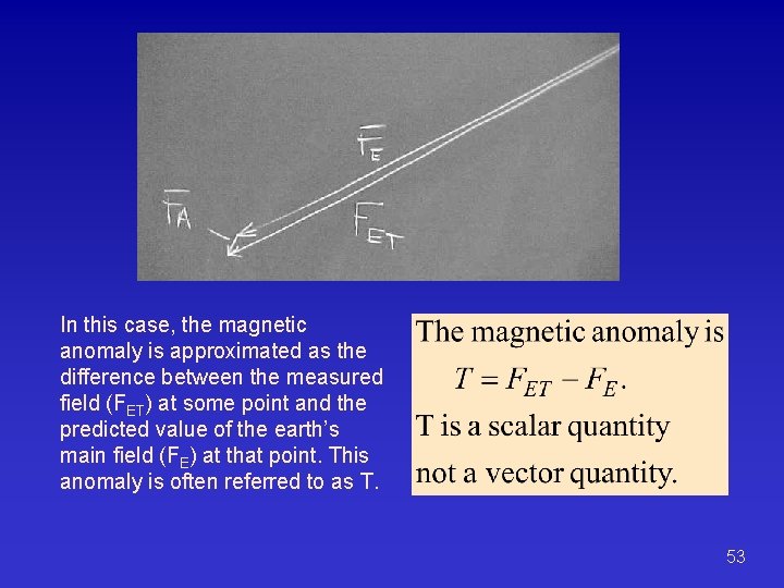 In this case, the magnetic anomaly is approximated as the difference between the measured