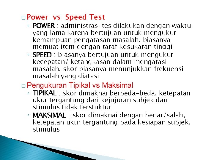 � Power vs Speed Test ◦ POWER : administrasi tes dilakukan dengan waktu yang