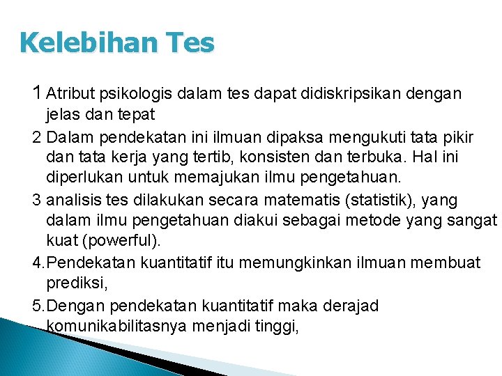 Kelebihan Tes 1 Atribut psikologis dalam tes dapat didiskripsikan dengan jelas dan tepat 2