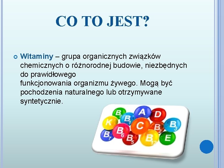 CO TO JEST? Witaminy – grupa organicznych związków chemicznych o różnorodnej budowie, niezbędnych do