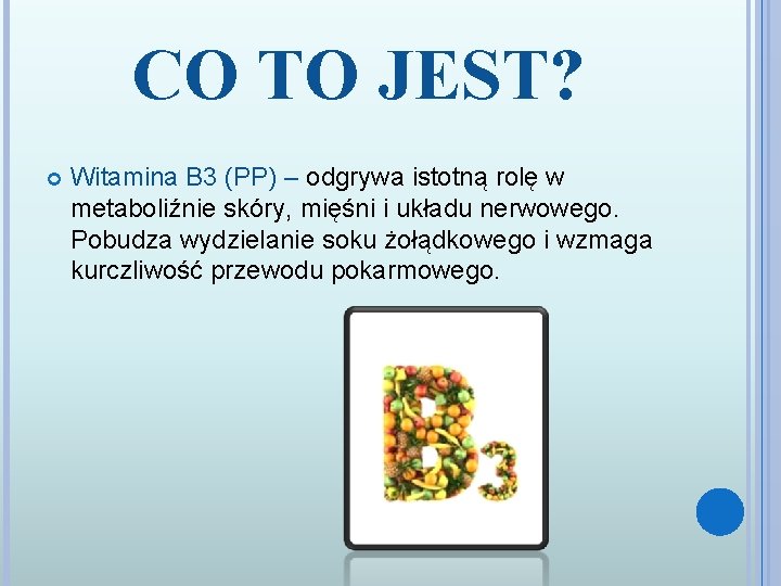 CO TO JEST? Witamina B 3 (PP) – odgrywa istotną rolę w metaboliźnie skóry,