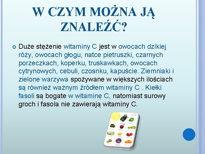 W CZYM MOŻNA JĄ ZNALEŹĆ? Duże stężenie witaminy C jest w owocach dzikiej róży,