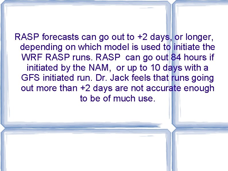 RASP forecasts can go out to +2 days, or longer, depending on which model RASP forecasts can go out to +2 days, or longer, depending on which model