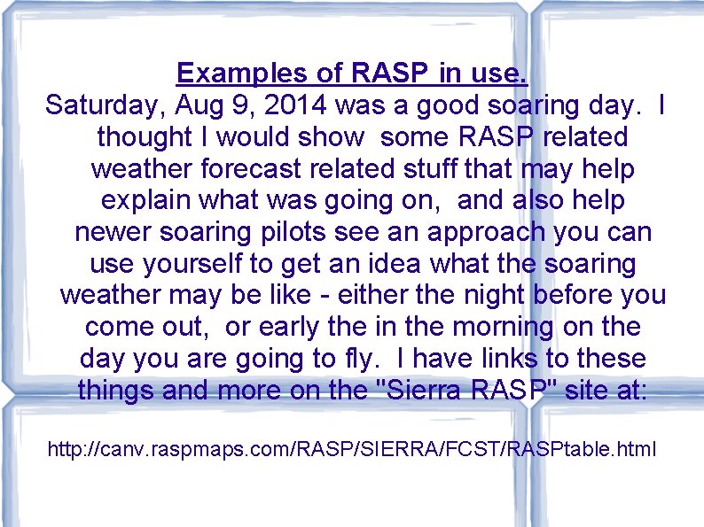 Examples of RASP in use. Saturday, Aug 9, 2014 was a good soaring day. Examples of RASP in use. Saturday, Aug 9, 2014 was a good soaring day.