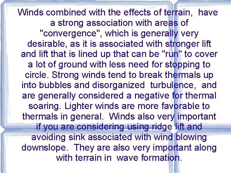 Winds combined with the effects of terrain, have a strong association with areas of Winds combined with the effects of terrain, have a strong association with areas of