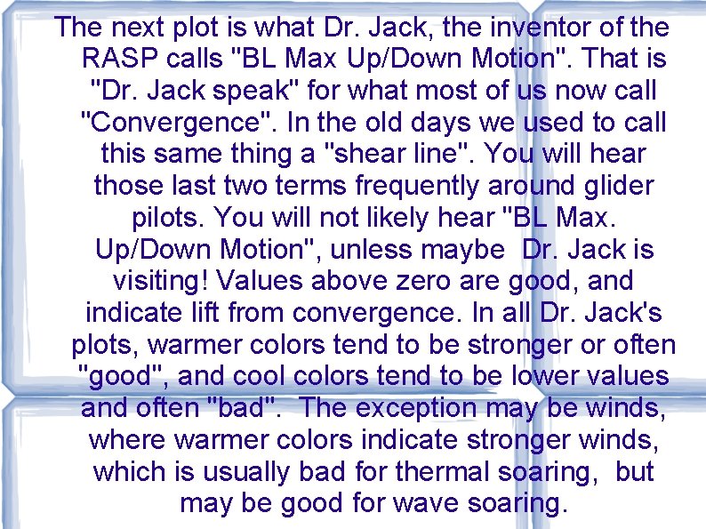 The next plot is what Dr. Jack, the inventor of the RASP calls "BL The next plot is what Dr. Jack, the inventor of the RASP calls "BL