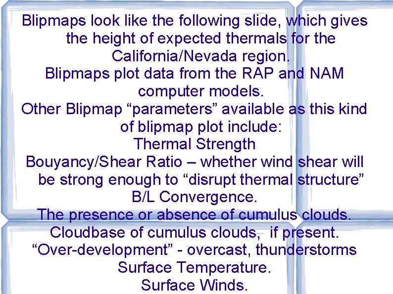 Blipmaps look like the following slide, which gives the height of expected thermals for Blipmaps look like the following slide, which gives the height of expected thermals for