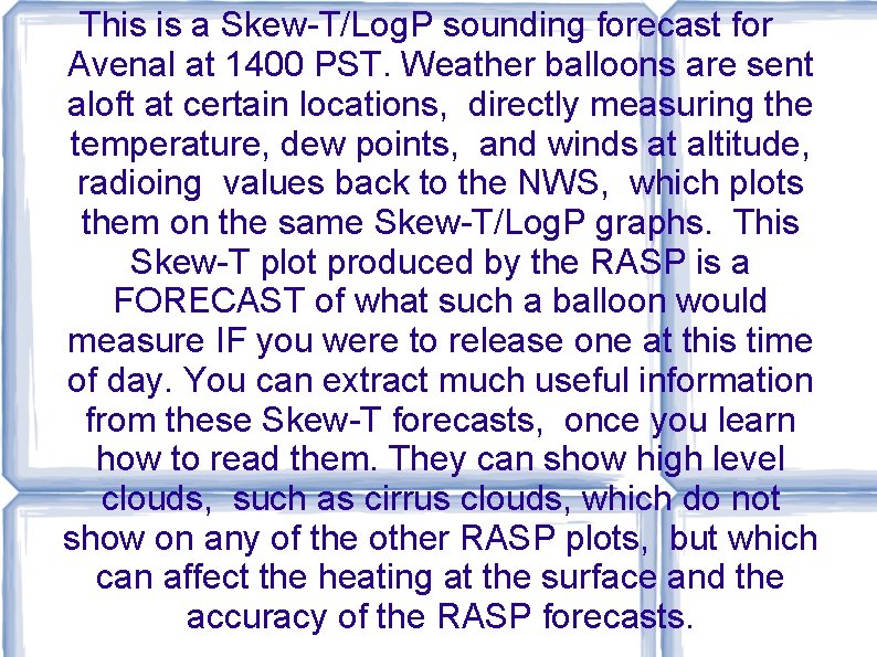 This is a Skew-T/Log. P sounding forecast for Avenal at 1400 PST. Weather balloons This is a Skew-T/Log. P sounding forecast for Avenal at 1400 PST. Weather balloons