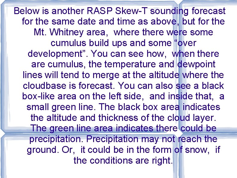 Below is another RASP Skew-T sounding forecast for the same date and time as Below is another RASP Skew-T sounding forecast for the same date and time as