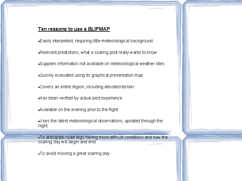 Ten reasons to use a BLIPMAP Easily interpreted, requiring little meteorological background Relevant predictions, Ten reasons to use a BLIPMAP Easily interpreted, requiring little meteorological background Relevant predictions,