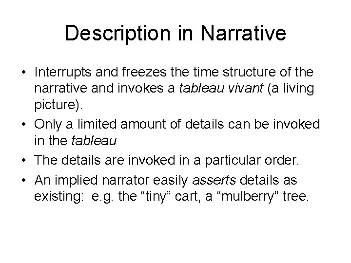 Description in Narrative • Interrupts and freezes the time structure of the narrative and Description in Narrative • Interrupts and freezes the time structure of the narrative and