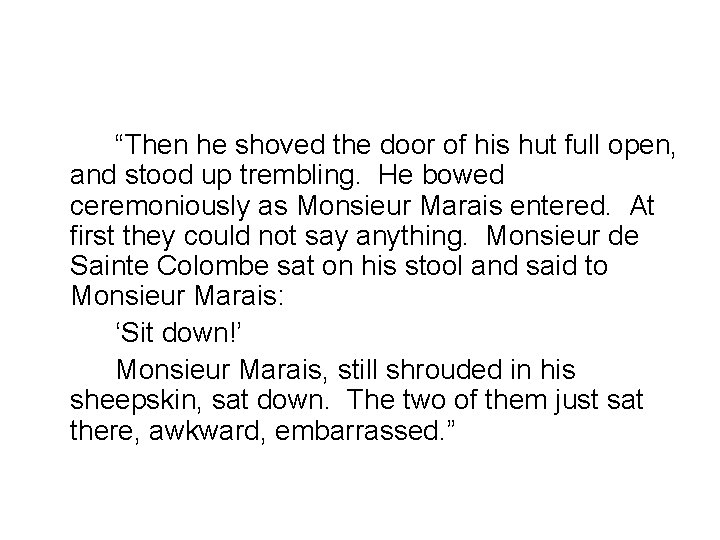 “Then he shoved the door of his hut full open, and stood up trembling. “Then he shoved the door of his hut full open, and stood up trembling.