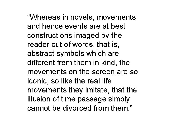 “Whereas in novels, movements and hence events are at best constructions imaged by the “Whereas in novels, movements and hence events are at best constructions imaged by the