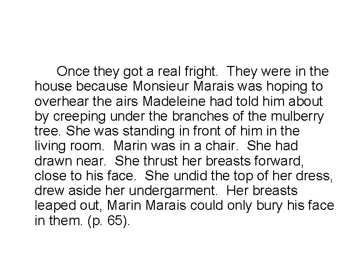 Once they got a real fright. They were in the house because Monsieur Marais Once they got a real fright. They were in the house because Monsieur Marais
