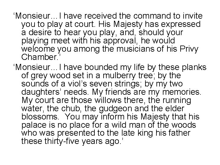 ‘Monsieur…I have received the command to invite you to play at court. His Majesty ‘Monsieur…I have received the command to invite you to play at court. His Majesty