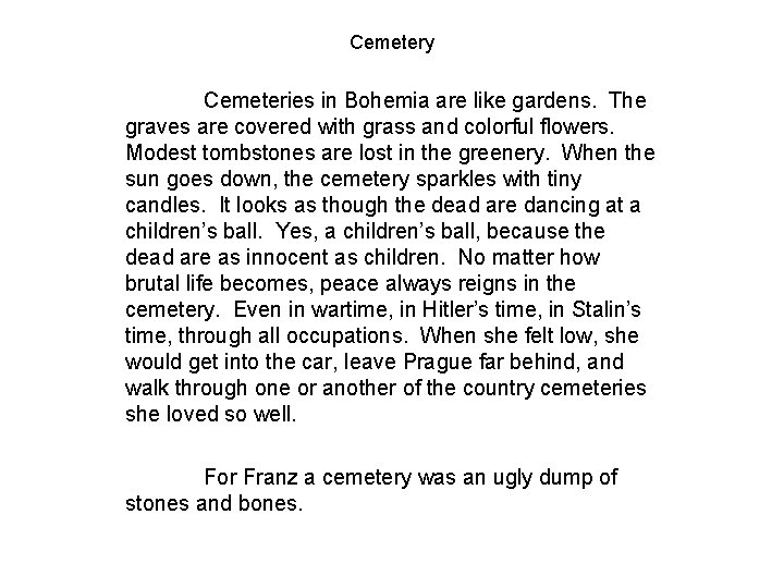 Cemetery Cemeteries in Bohemia are like gardens. The graves are covered with grass and Cemetery Cemeteries in Bohemia are like gardens. The graves are covered with grass and