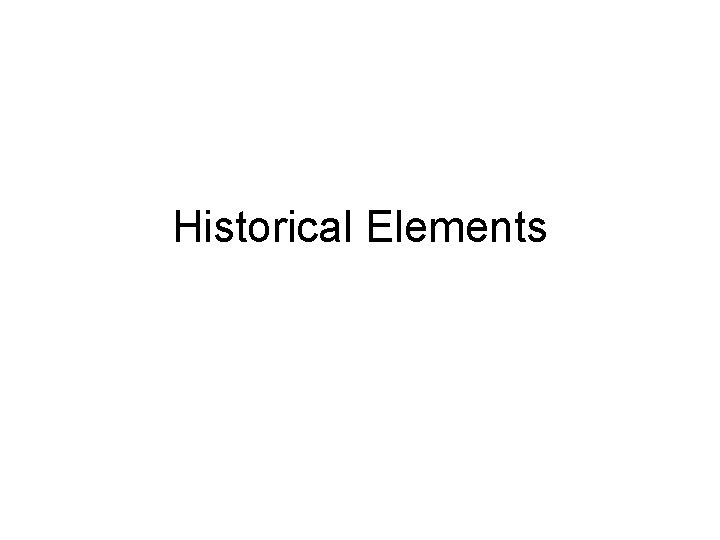 Historical Elements Historical Elements