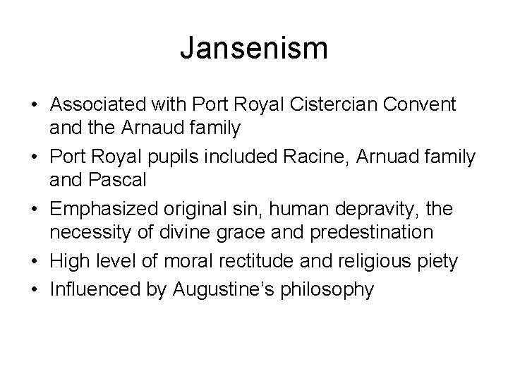 Jansenism • Associated with Port Royal Cistercian Convent and the Arnaud family • Port Jansenism • Associated with Port Royal Cistercian Convent and the Arnaud family • Port