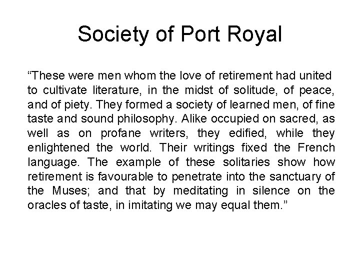 Society of Port Royal “These were men whom the love of retirement had united Society of Port Royal “These were men whom the love of retirement had united