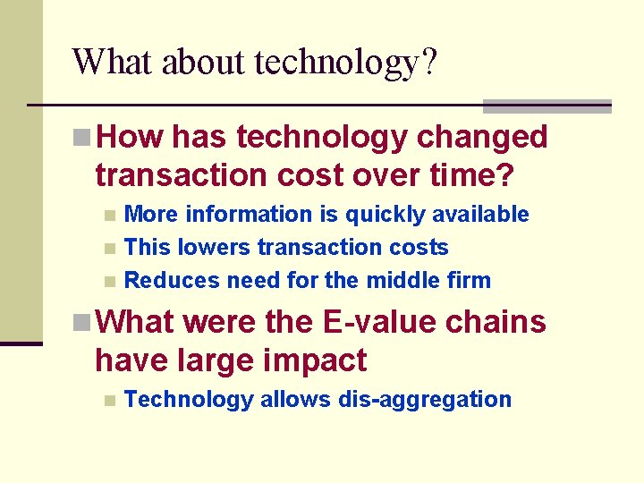 What about technology? n How has technology changed transaction cost over time? More information