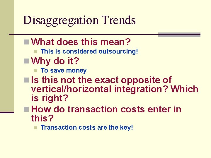 Disaggregation Trends n What does this mean? n This is considered outsourcing! n Why