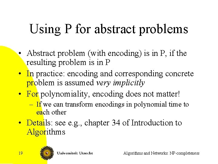 Using P for abstract problems • Abstract problem (with encoding) is in P, if