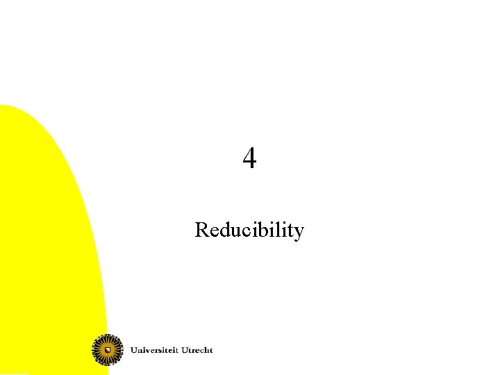 4 Reducibility 