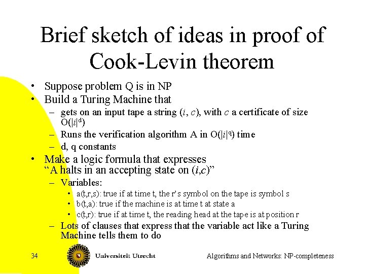 Brief sketch of ideas in proof of Cook-Levin theorem • Suppose problem Q is