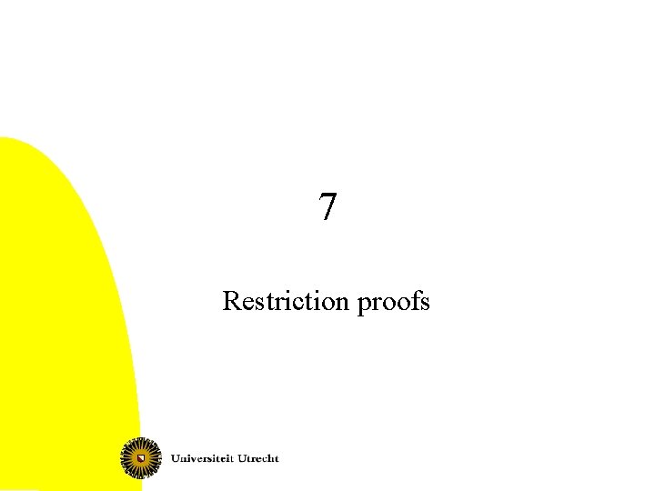 7 Restriction proofs 