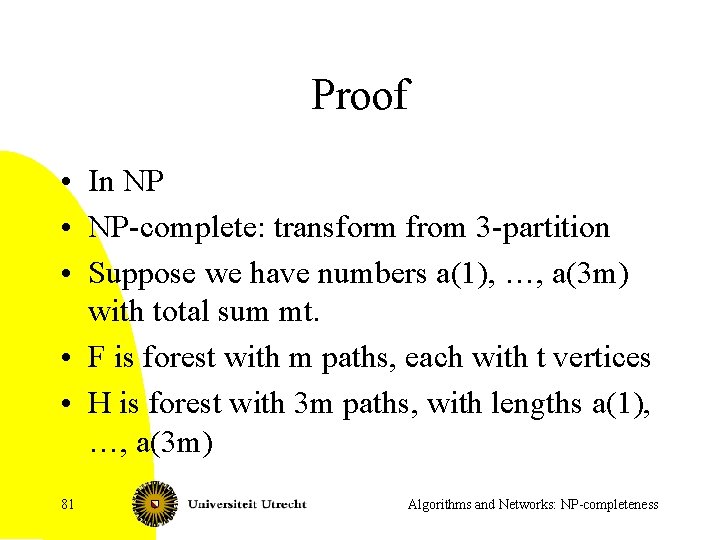 Proof • In NP • NP-complete: transform from 3 -partition • Suppose we have